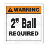 Decal, "WARNING - 2" Ball Required."
