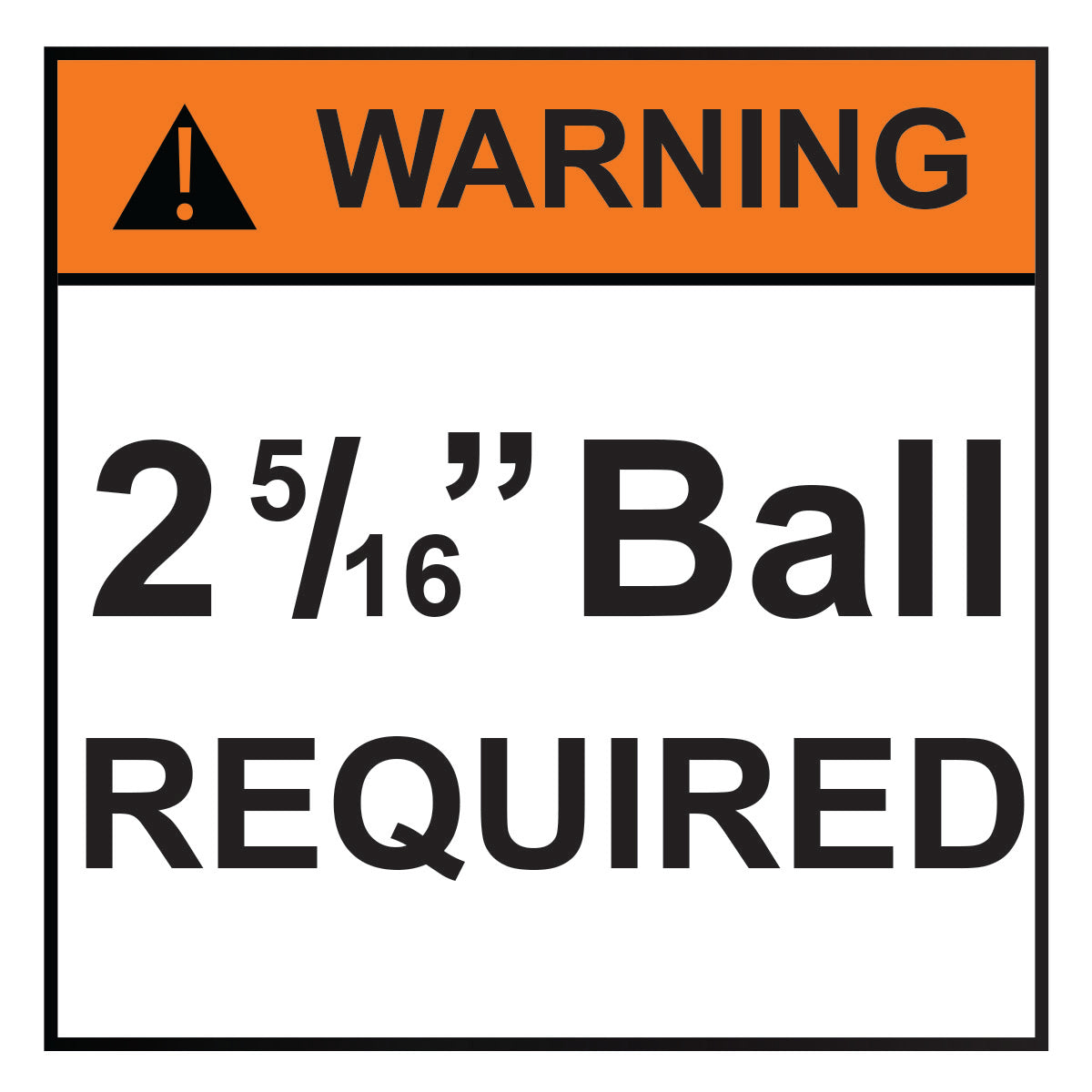 Decal, "WARNING - 2-5/16" Ball Required."